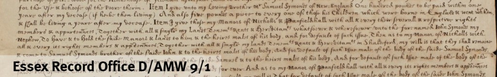 Extract from the will of Richard Fitzsymonds, 1663, leaving property to his brother Samuel Symonds and his nieces and nephews in New England