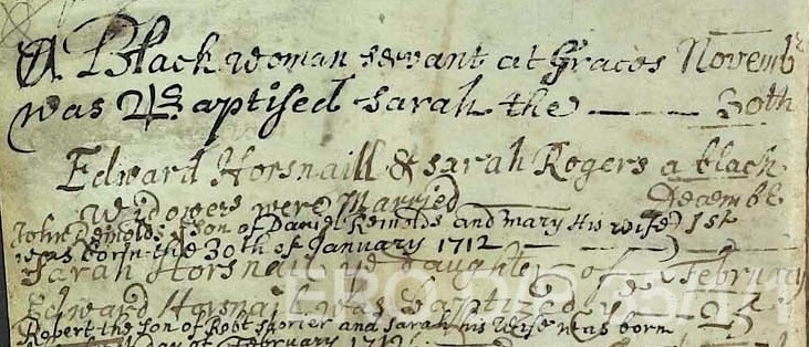 Image of a series of handwritten entries in a parish register. The text reads: "A Black woman servant at Graces was baptised Sarah the, November 30th. Edward Horsnaill & Sarah Rogers a black widower were married December 1st.... Sarah Horsnail daughter of Edward Horsnail was baptised February 25th."